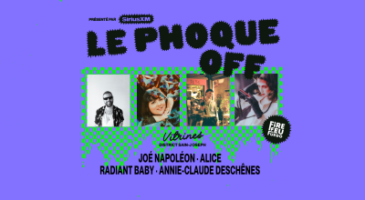 Showcases Fire Feu Fuego | Joé Napoléon + Alice + Radiant Baby  + Annie-Claude Deschênes